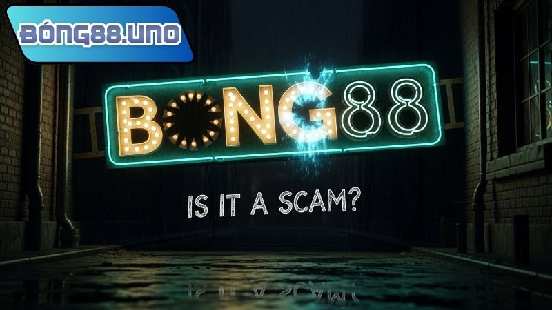 Bong88 có lừa đảo không – Đánh giá uy tín nhà cái
